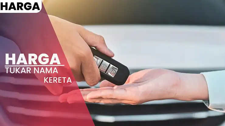 Harga Tukar Nama Kereta dan Cara Paling Cepat 2025