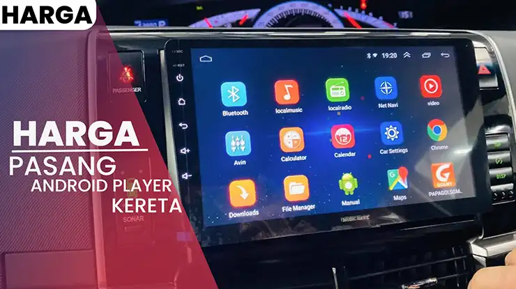 Upah Harga Pasang Android Player Kereta Terkini 2025